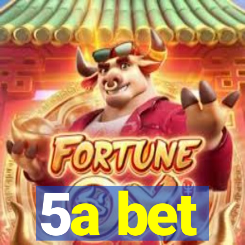 5a bet